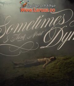 فيلم Sometimes I Think About Dying 2023 مترجم HD اون لاين